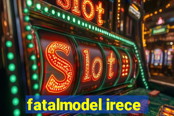 fatalmodel irece